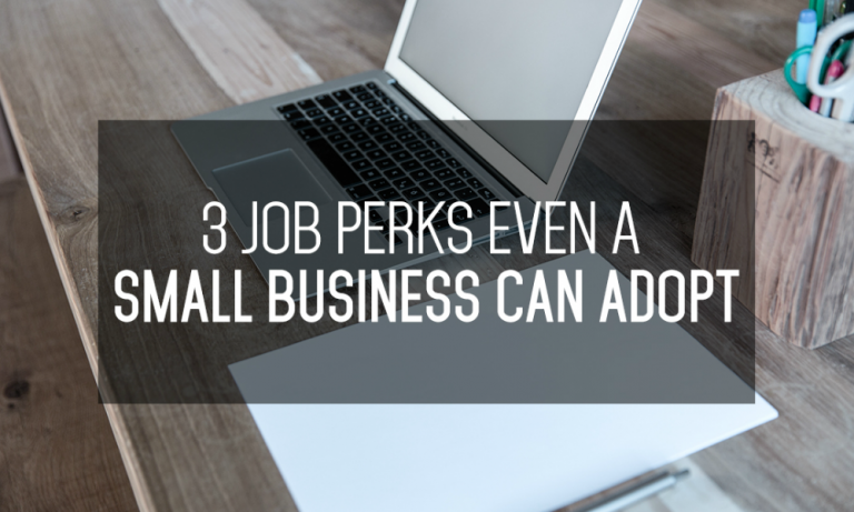 3 Job Perks Even a Small Business Can Adopt